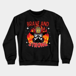 Firefighters Flaming Helmet Brave and Strong Crewneck Sweatshirt